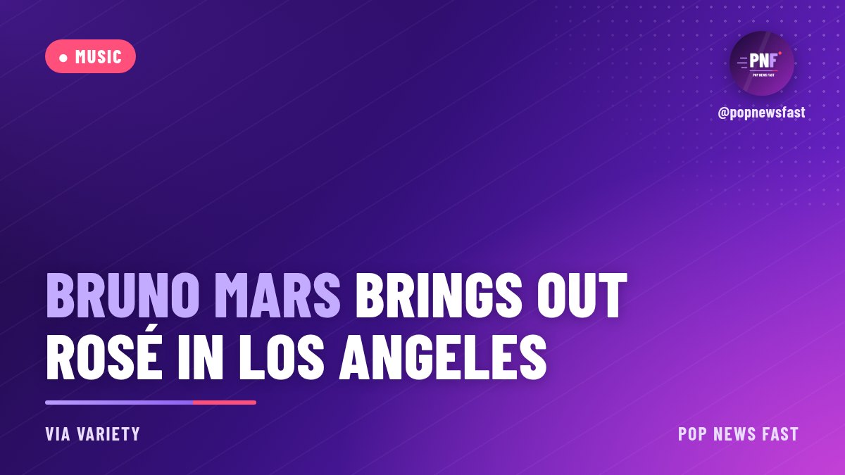 PopNewsFast graphic: Bruno Mars brings out ROSÉ in Los Angeles